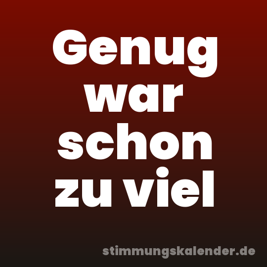 Genug war schon zu viel