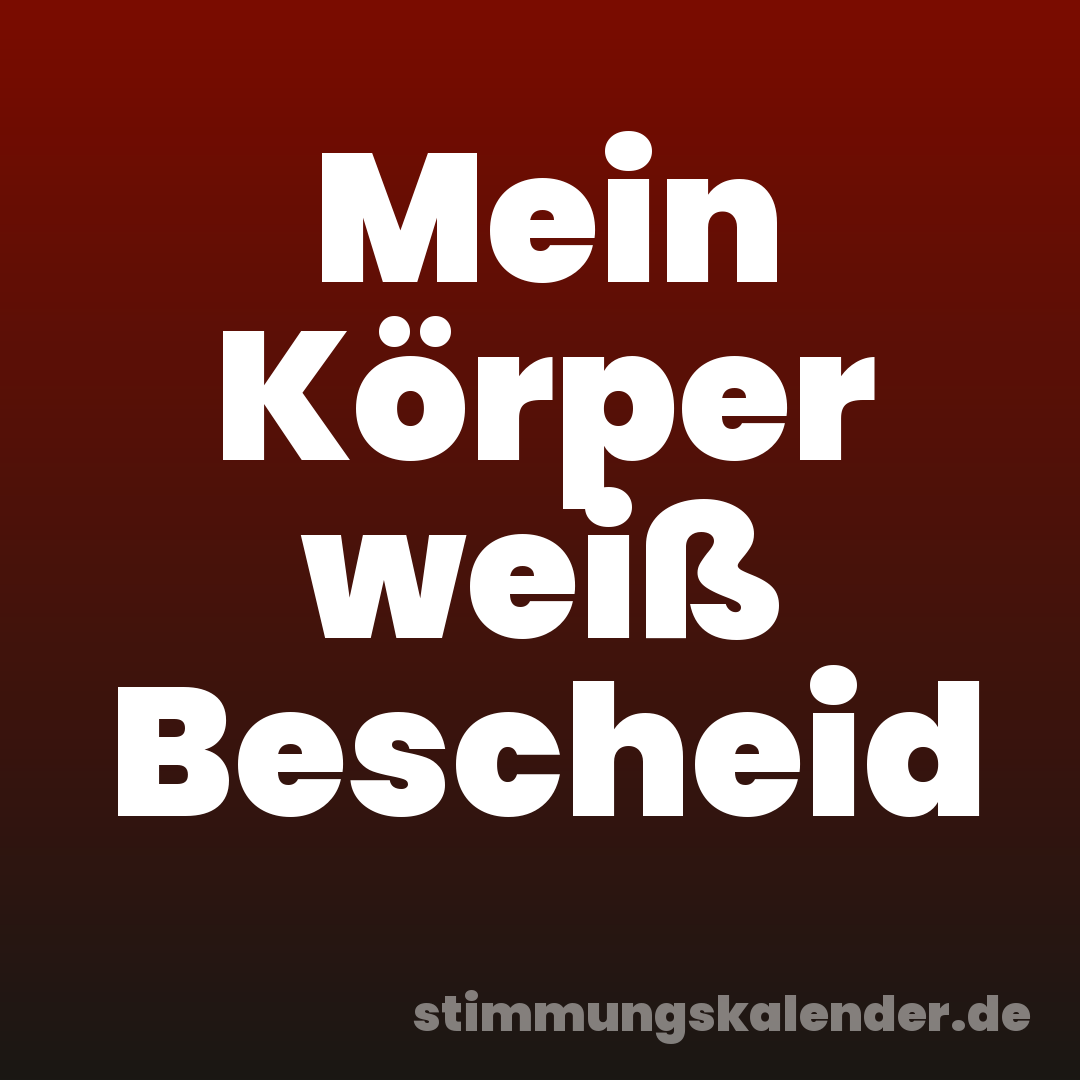 Mein Körper weiß Bescheid