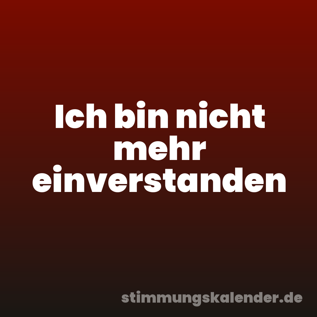 Ich bin nicht mehr einverstanden