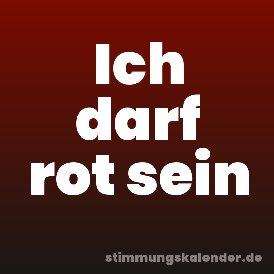 Ich darf rot sein
