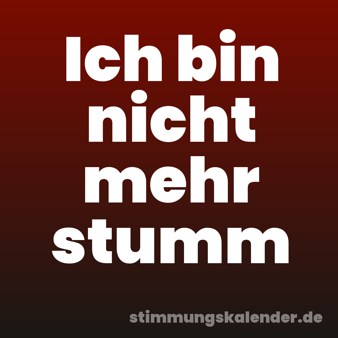 Ich bin nicht mehr stumm