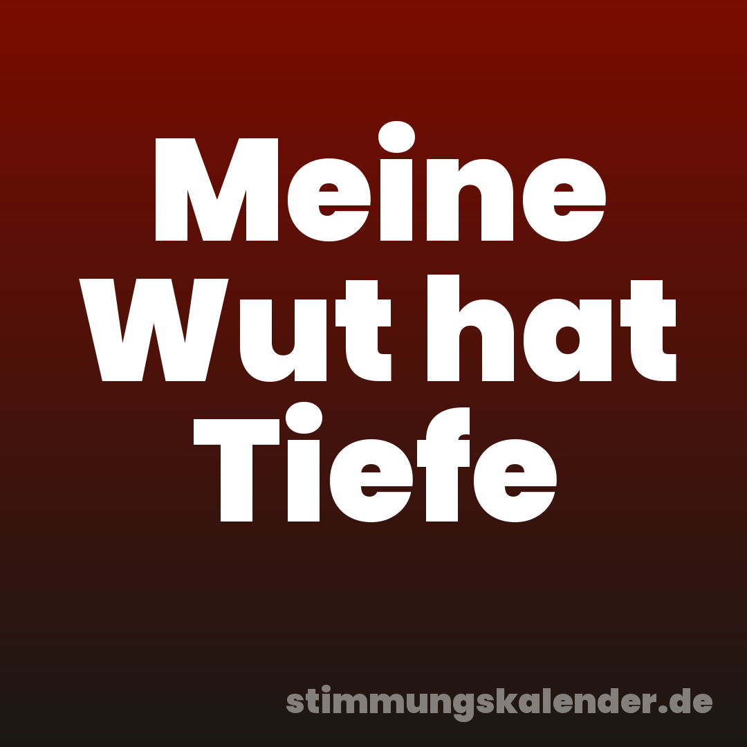 Meine Wut hat Tiefe
