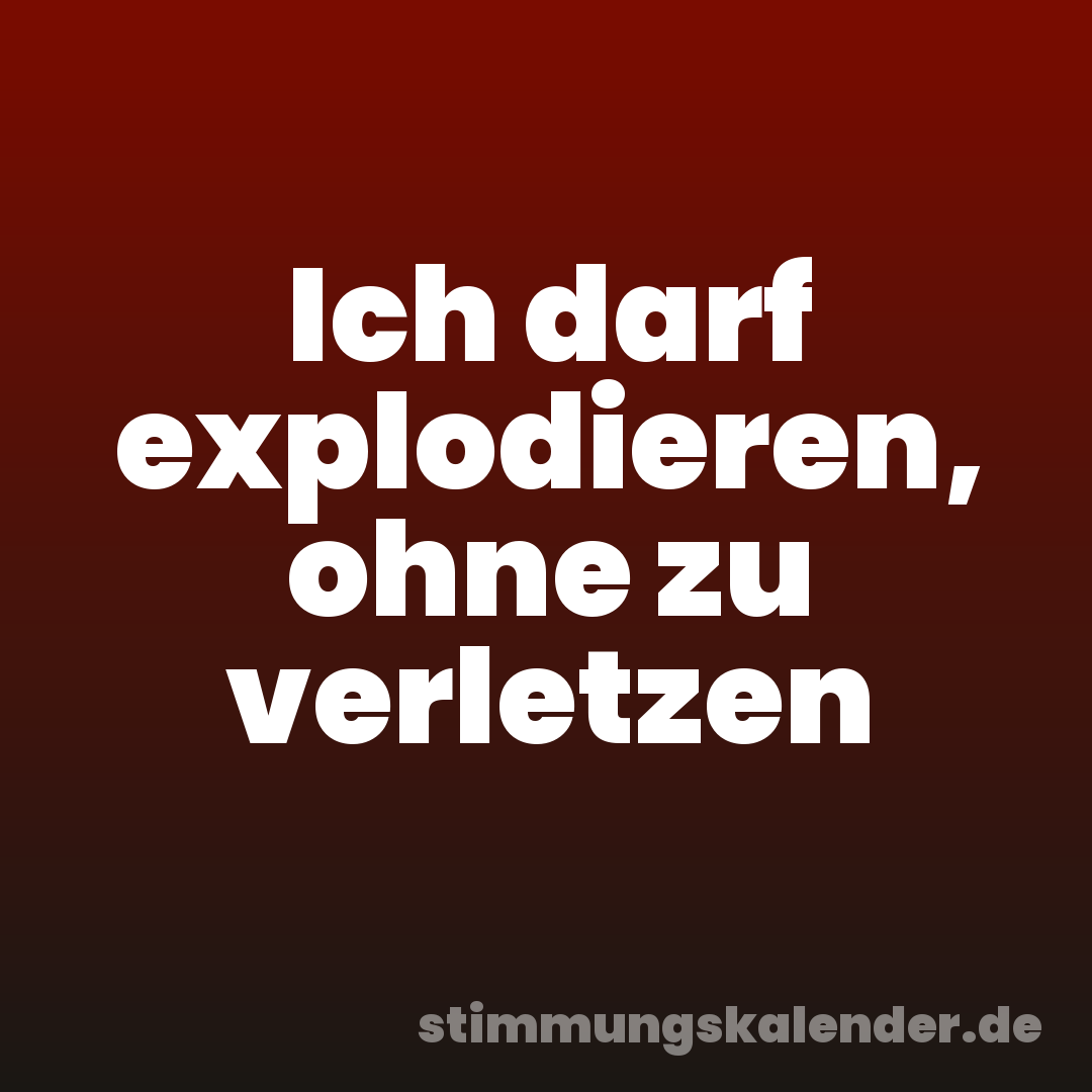 Ich darf explodieren, ohne zu verletzen