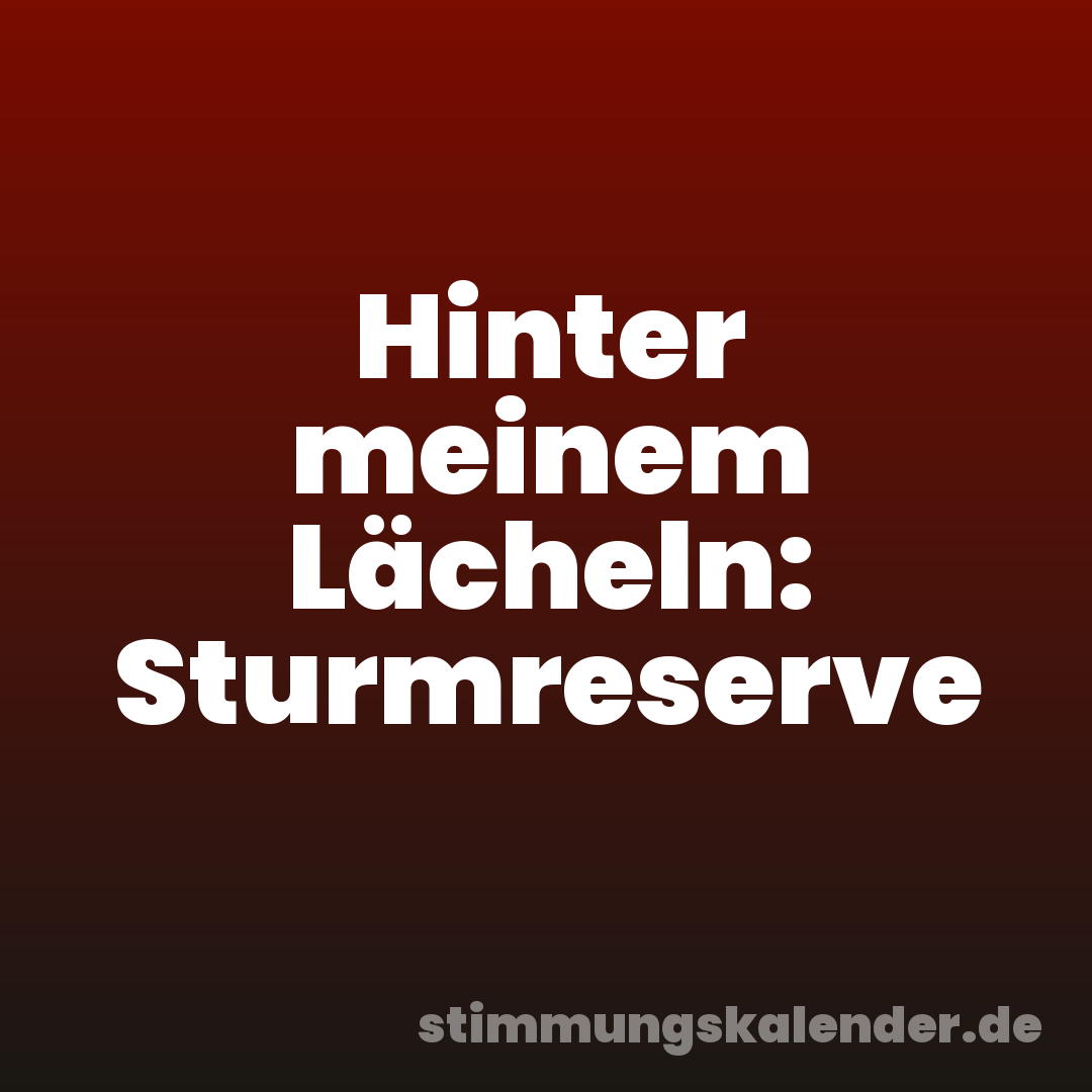 Hinter meinem Lächeln: Sturmreserve