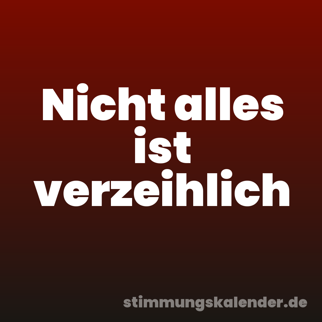 Nicht alles ist verzeihlich