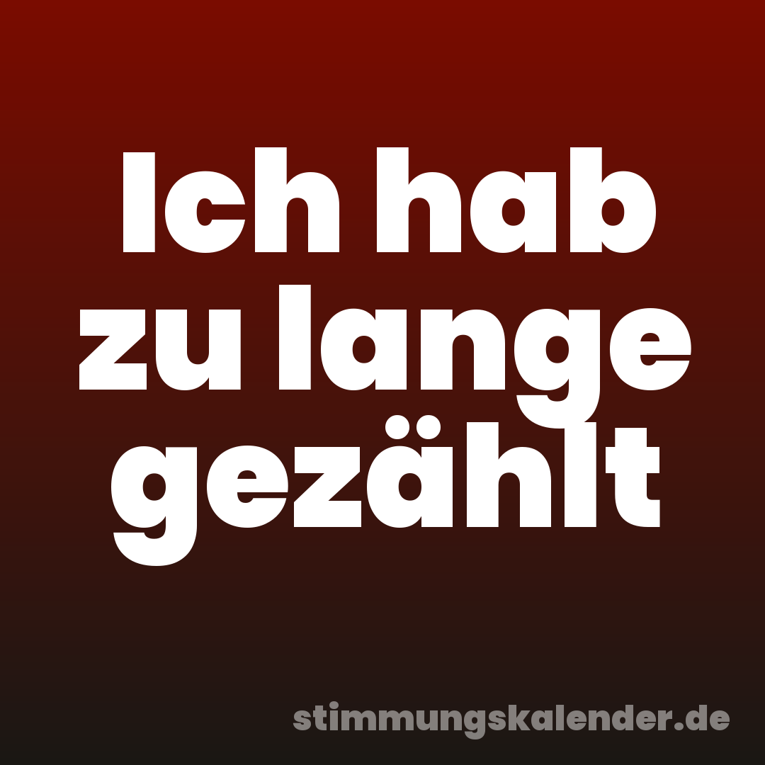 Ich hab zu lange gezählt