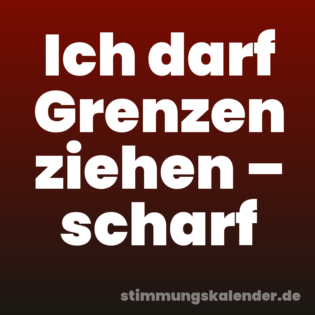 Ich darf Grenzen ziehen – scharf