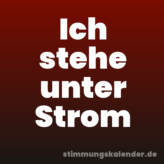 Ich stehe unter Strom