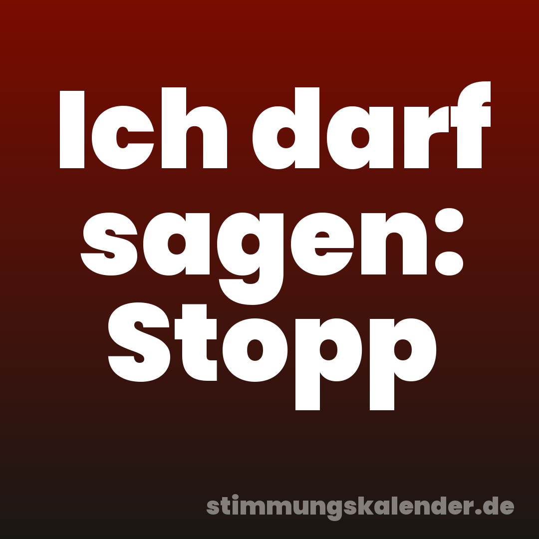 Ich darf sagen: Stopp