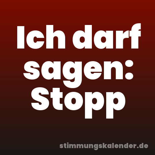 Ich darf sagen: Stopp