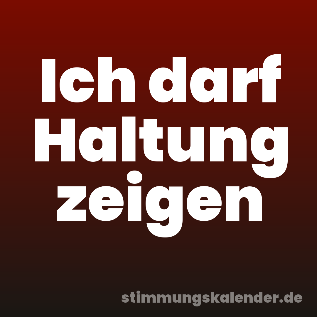 Ich darf Haltung zeigen