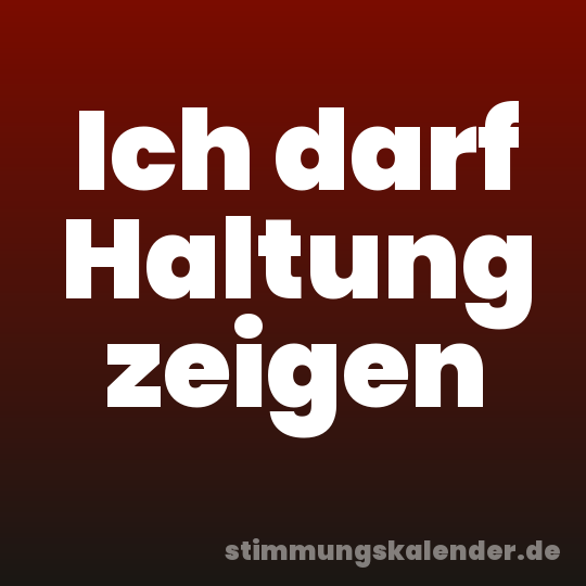 Ich darf Haltung zeigen
