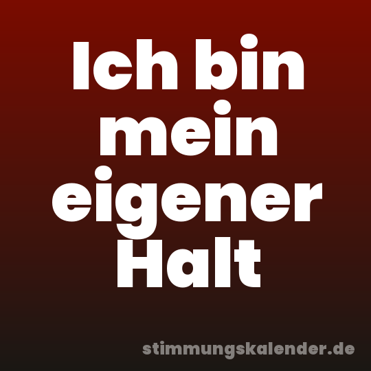 Ich bin mein eigener Halt