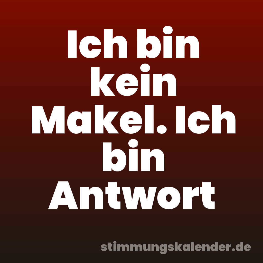 Ich bin kein Makel. Ich bin Antwort