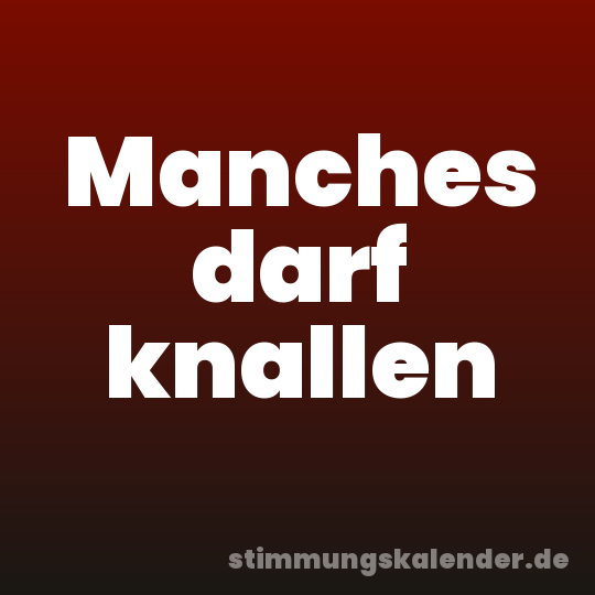Manches darf knallen