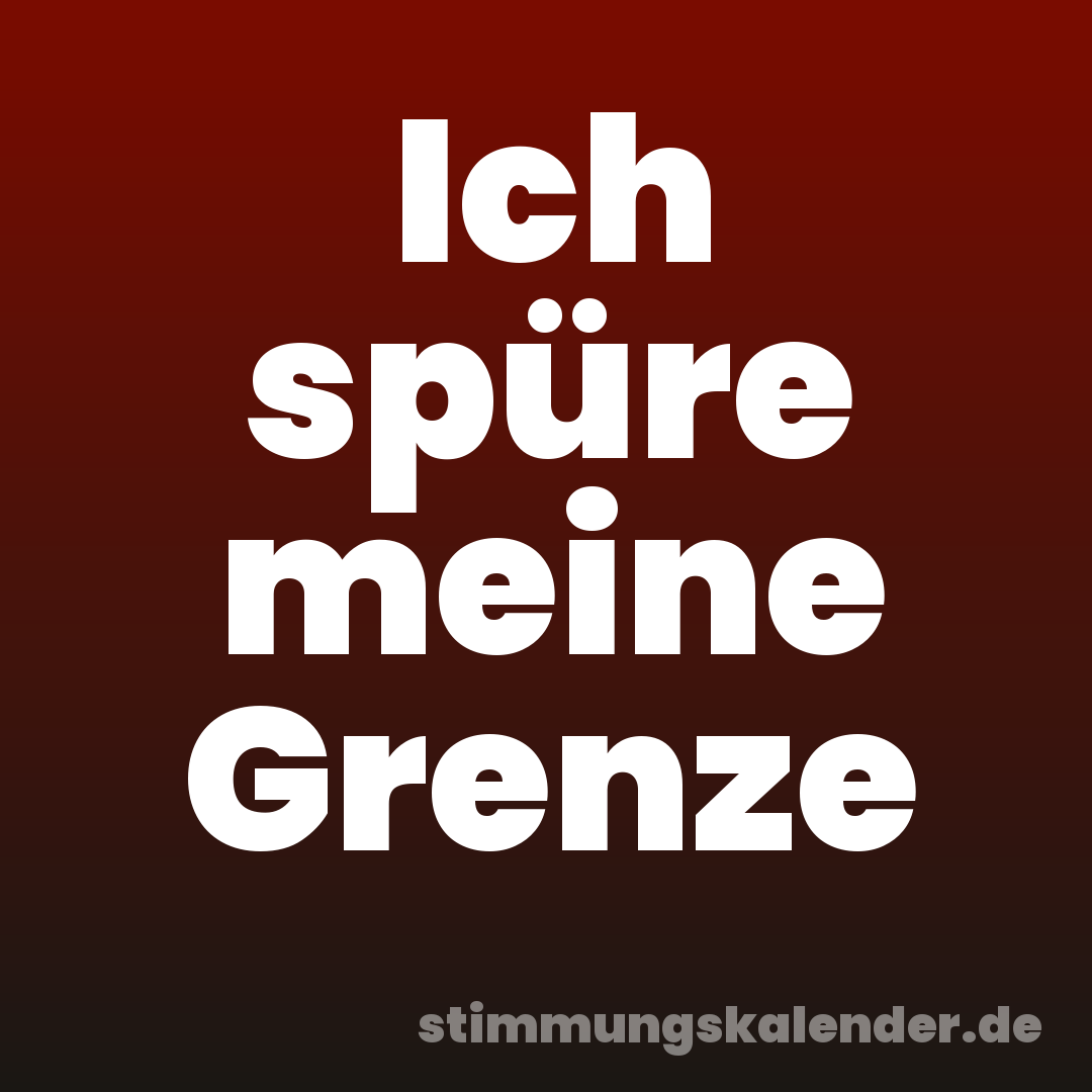 Ich spüre meine Grenze