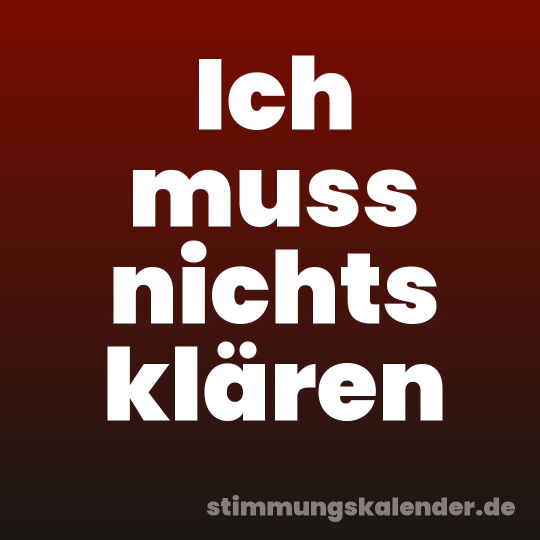 Ich muss nichts klären