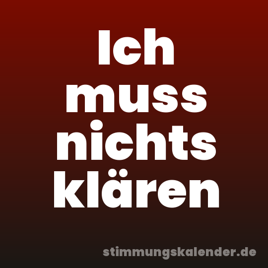Ich muss nichts klären