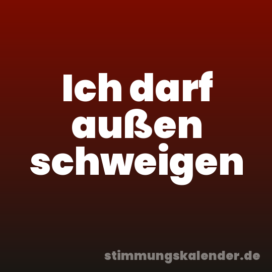 Ich darf außen schweigen