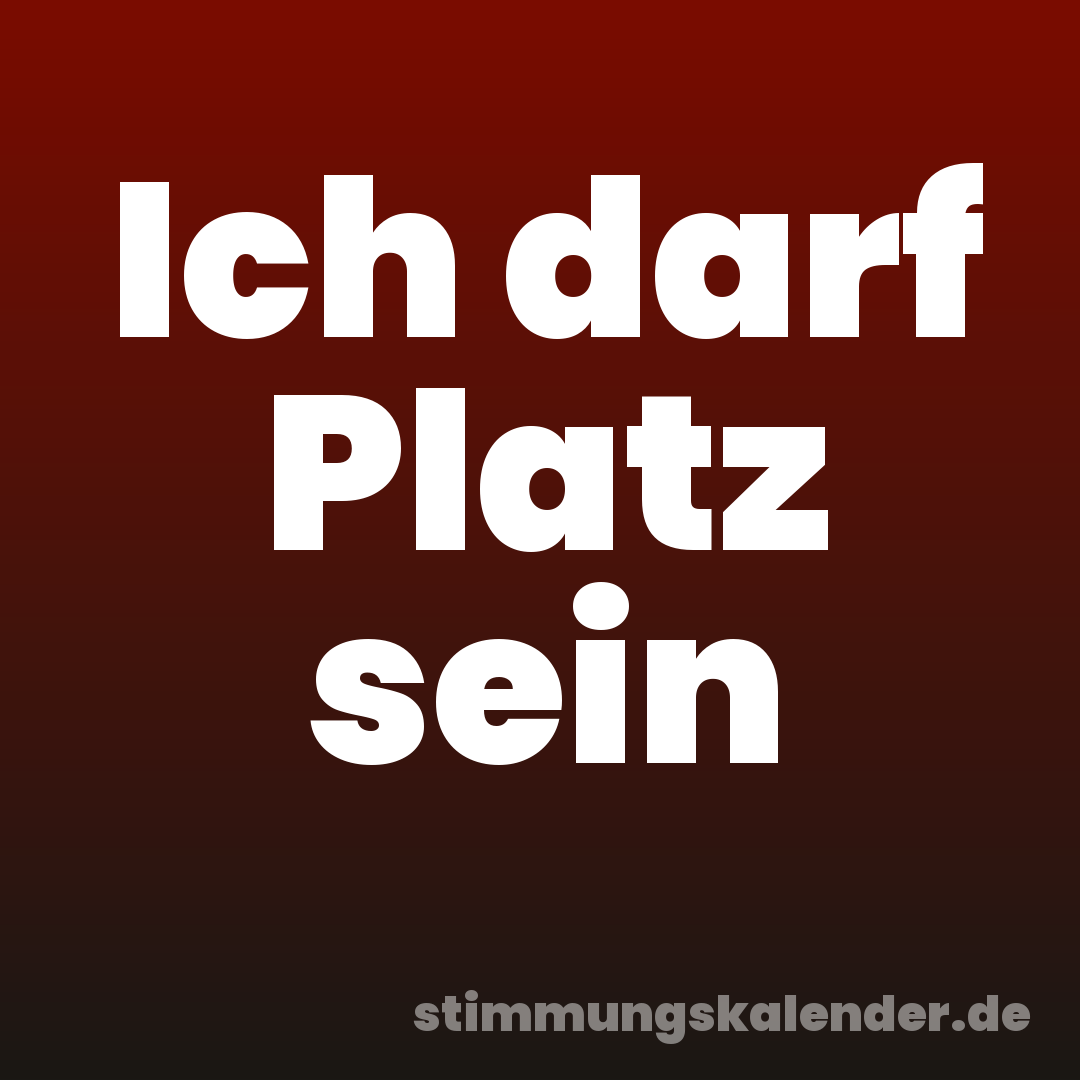 Ich darf Platz sein