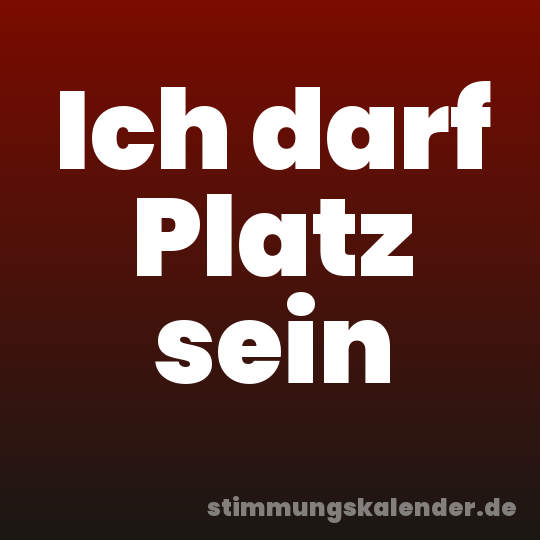 Ich darf Platz sein