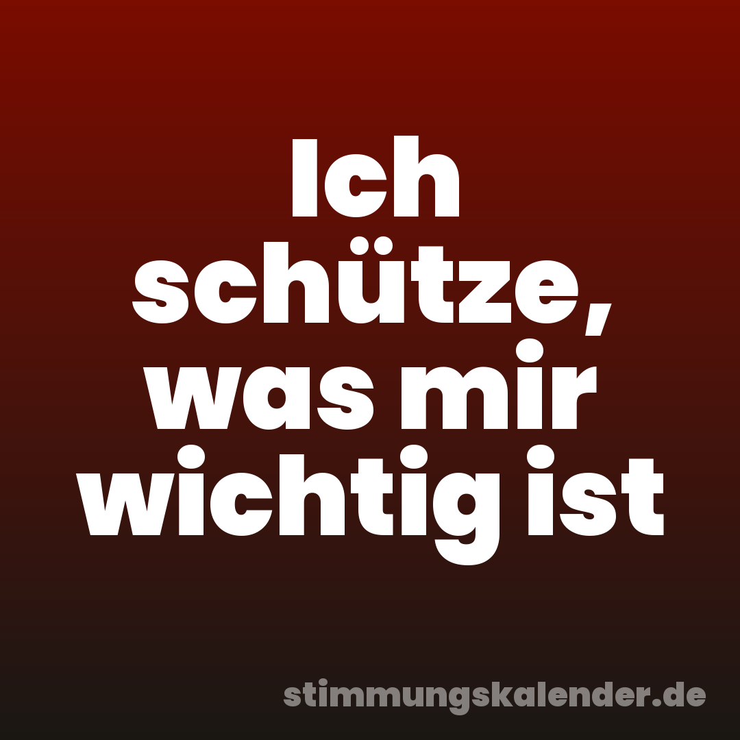 Ich schütze, was mir wichtig ist