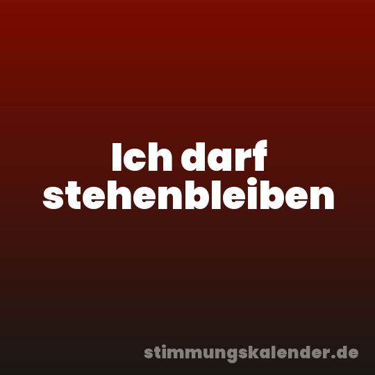 Ich darf stehenbleiben