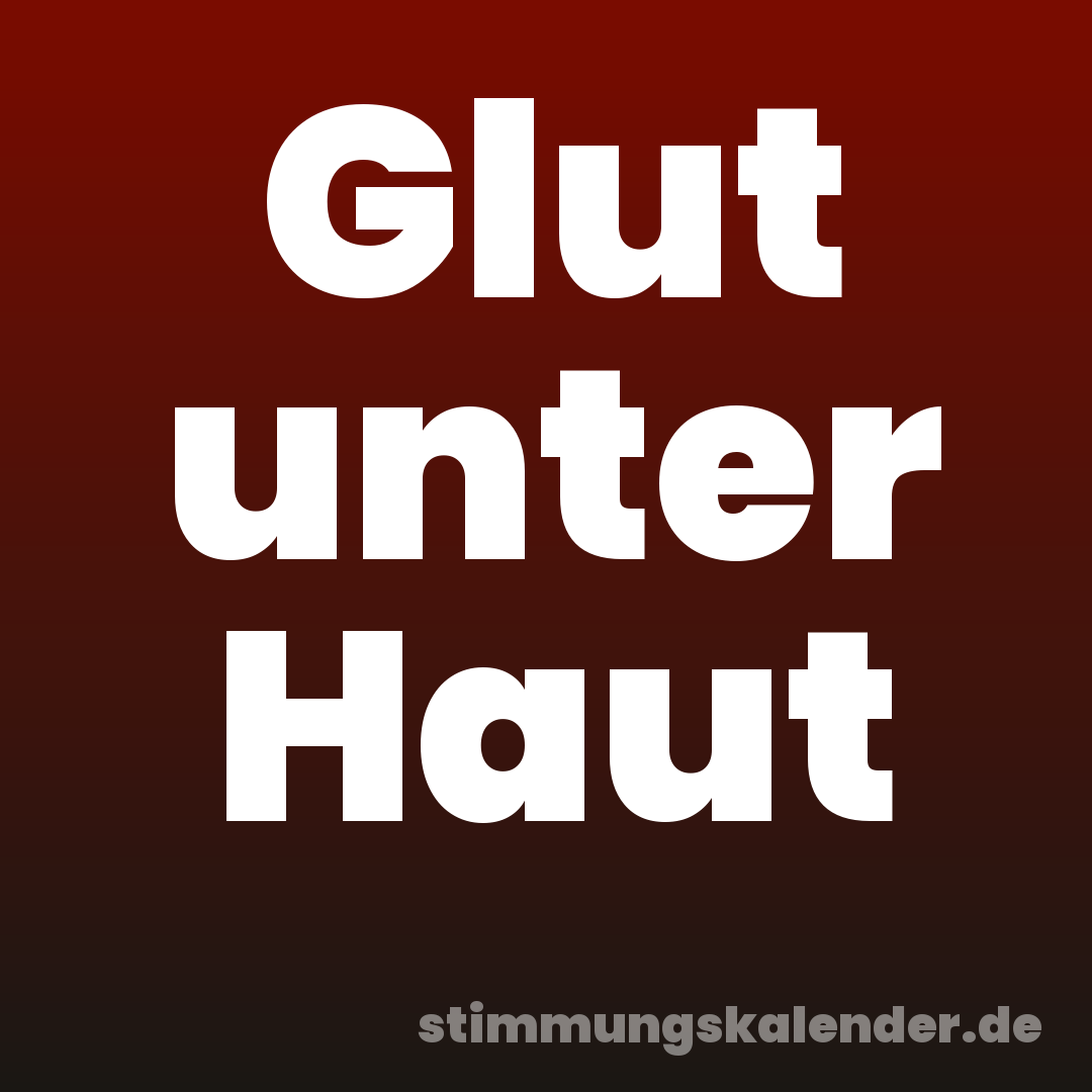Glut unter Haut