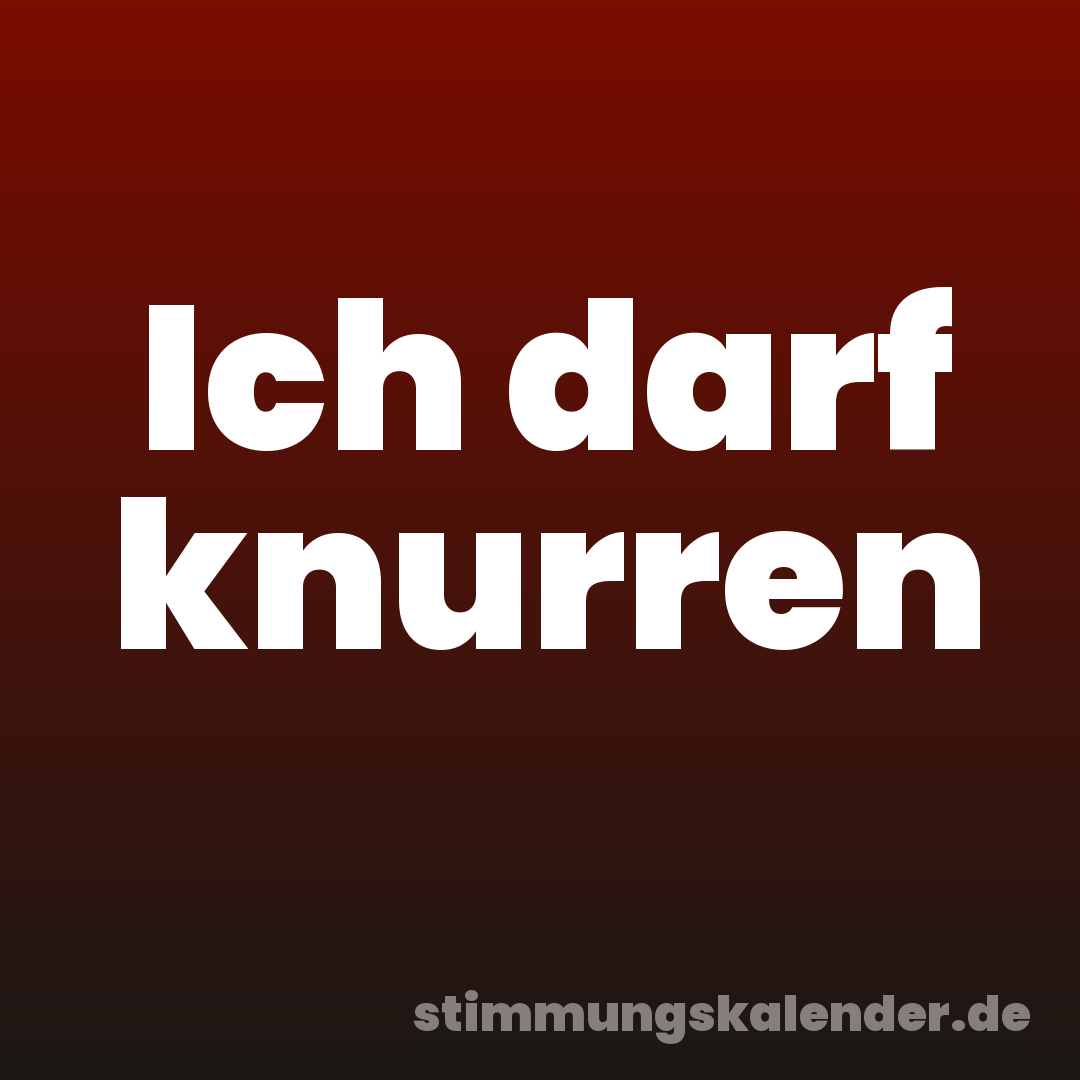 Ich darf knurren