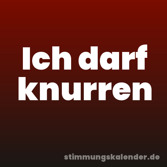 Ich darf knurren