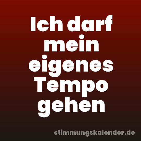Ich darf mein eigenes Tempo gehen