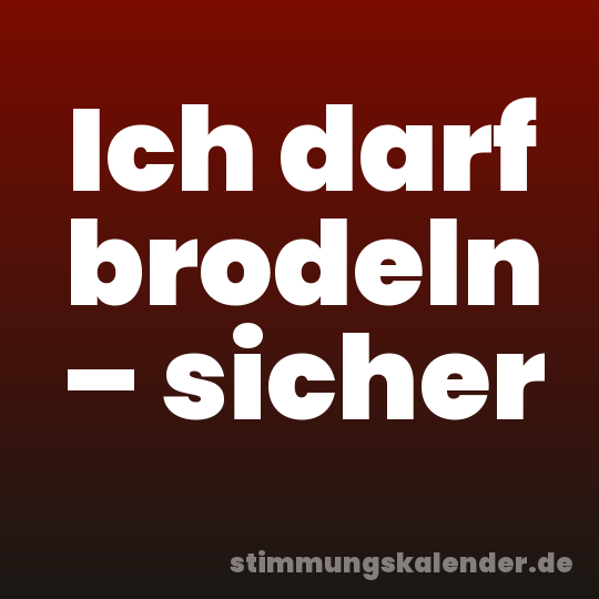 Ich darf brodeln – sicher