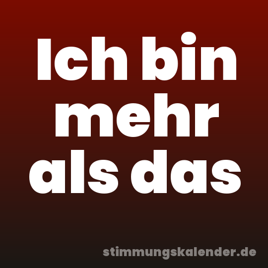 Ich bin mehr als das
