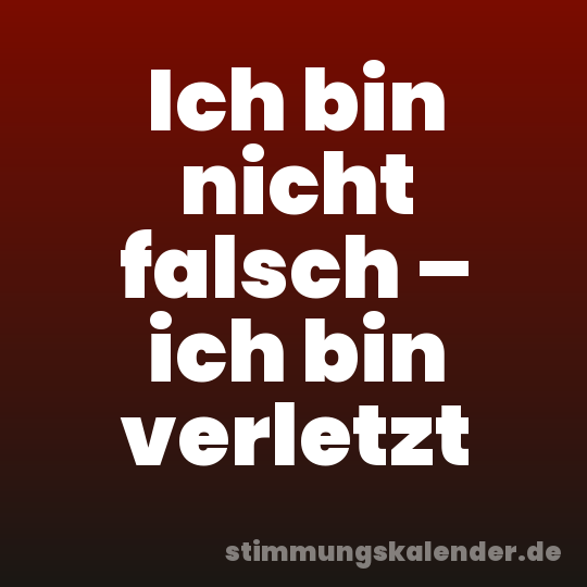 Ich bin nicht falsch – ich bin verletzt