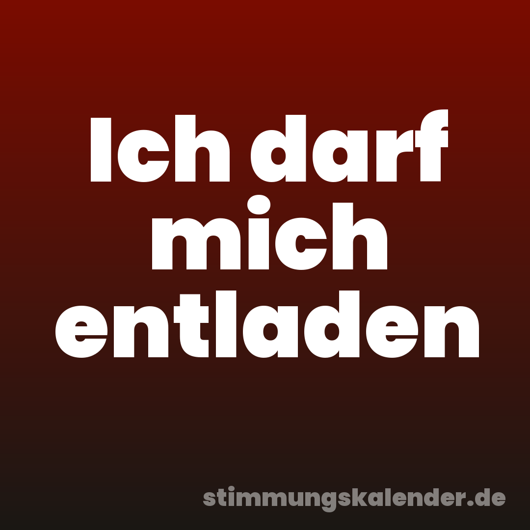 Ich darf mich entladen