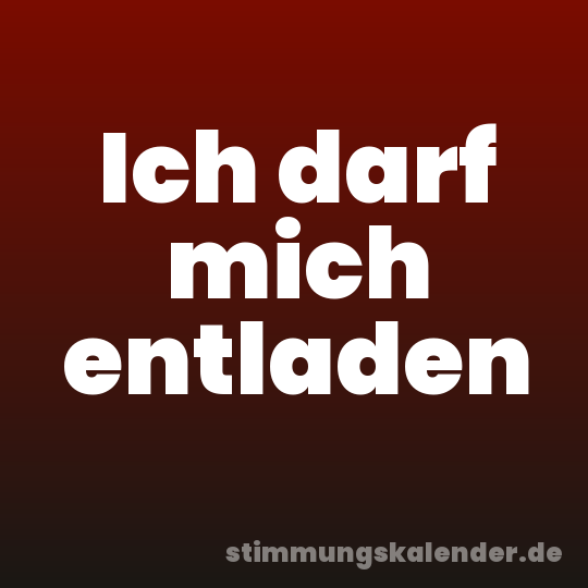 Ich darf mich entladen