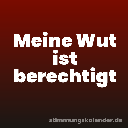 Meine Wut ist berechtigt