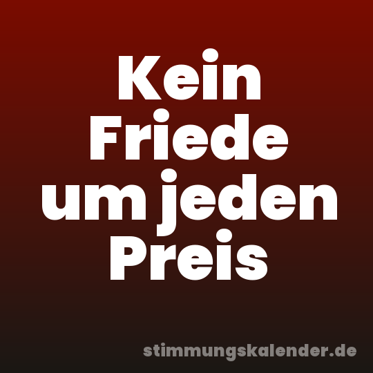 Kein Friede um jeden Preis