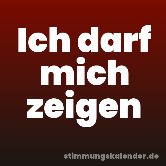 Ich darf mich zeigen
