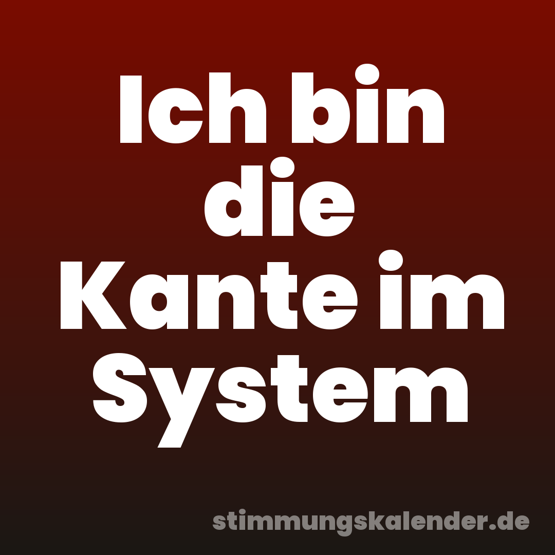 Ich bin die Kante im System