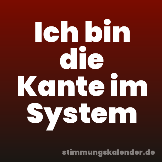 Ich bin die Kante im System