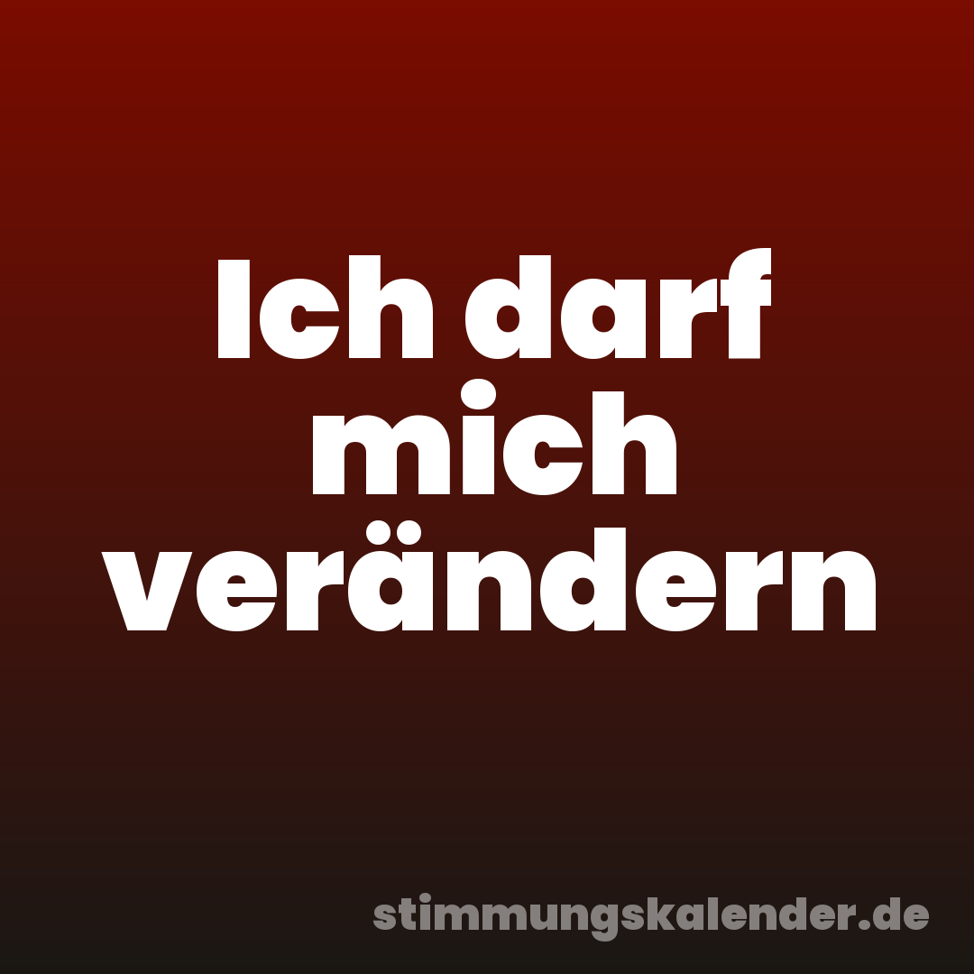 Ich darf mich verändern