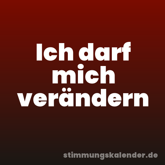 Ich darf mich verändern