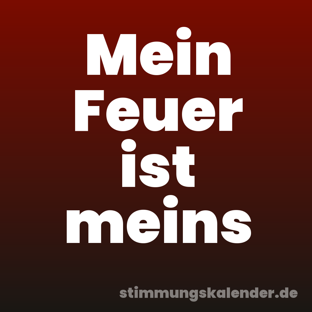Mein Feuer ist meins