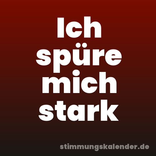 Ich spüre mich stark
