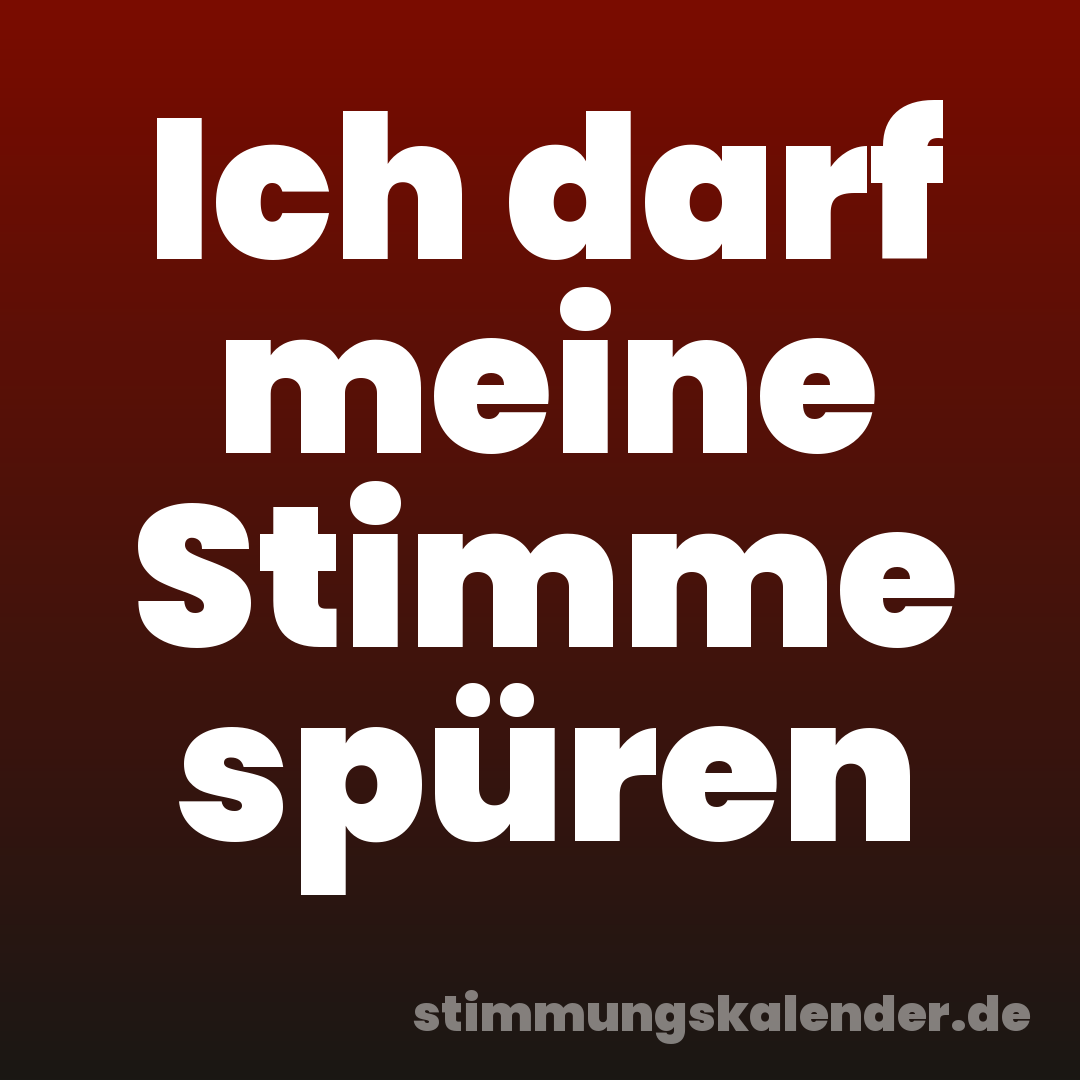 Ich darf meine Stimme spüren