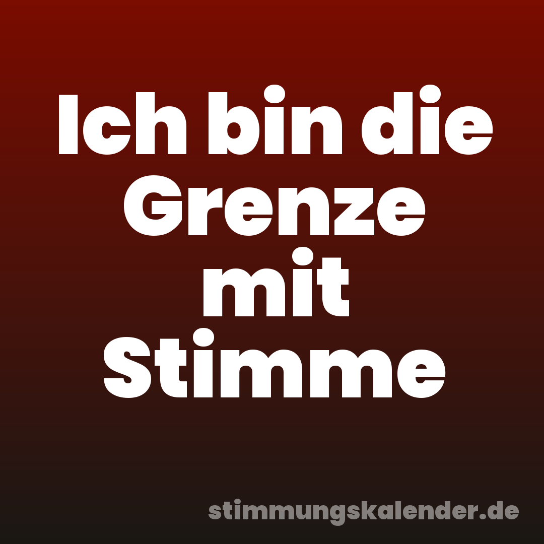 Ich bin die Grenze mit Stimme