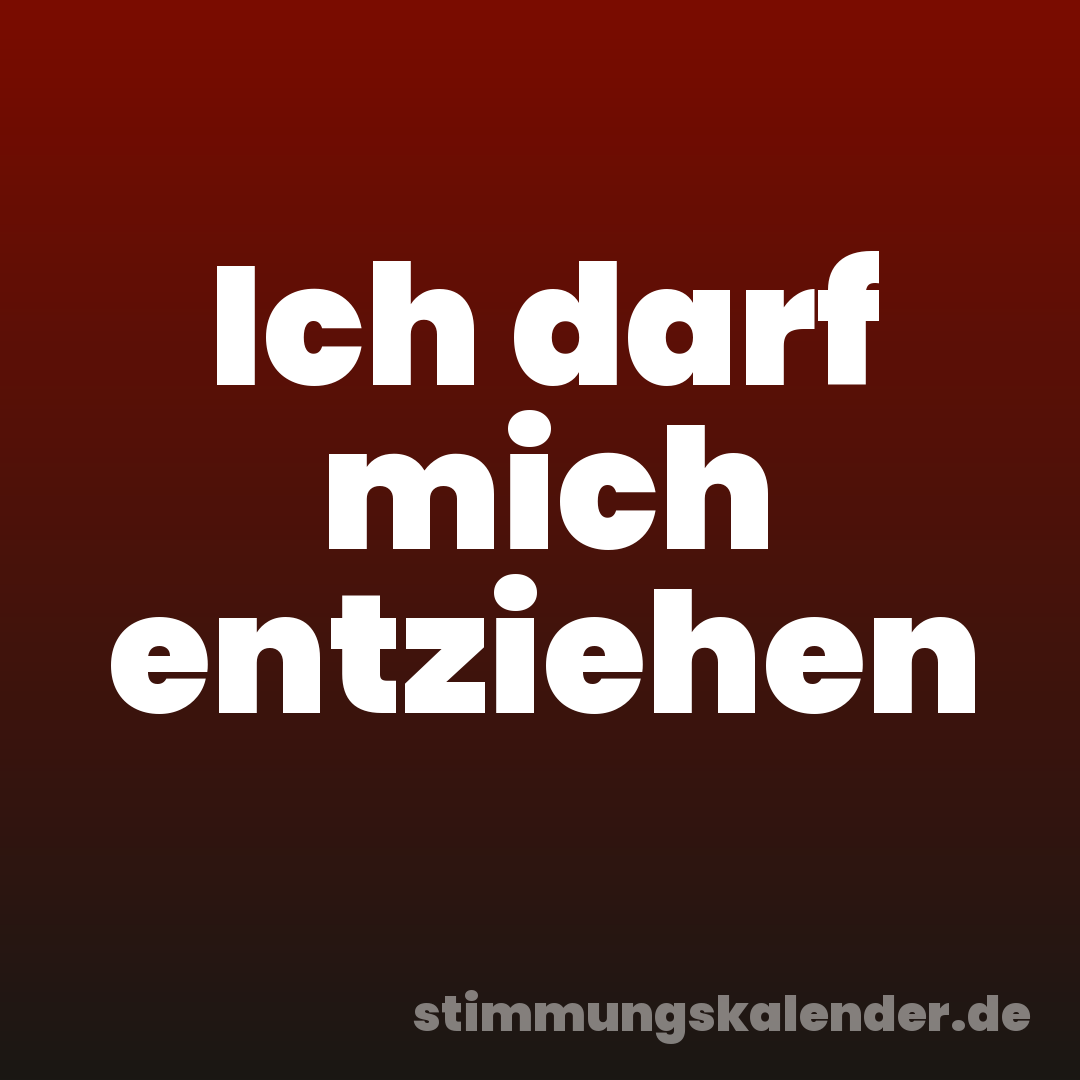 Ich darf mich entziehen