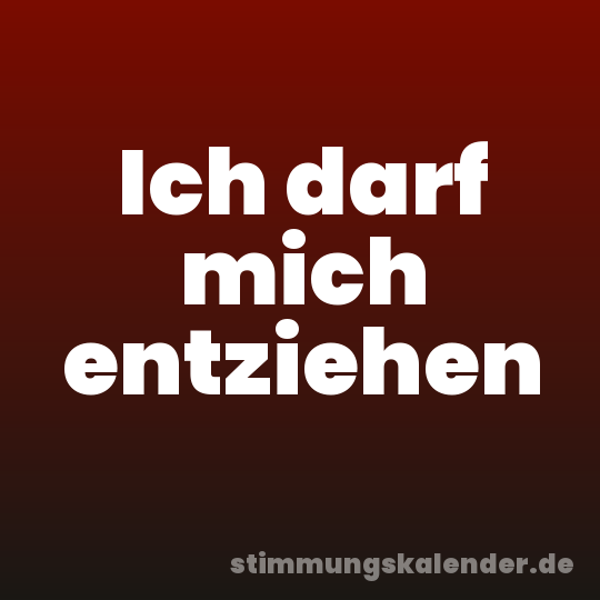 Ich darf mich entziehen