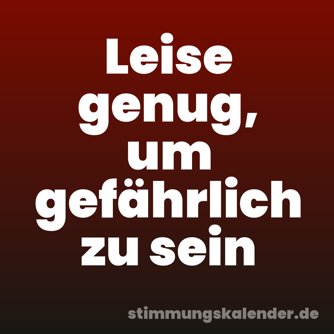 Leise genug, um gefährlich zu sein